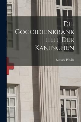 Coccidienkrankheit der Kaninchen By Richard 9781017931563 (Paperback)