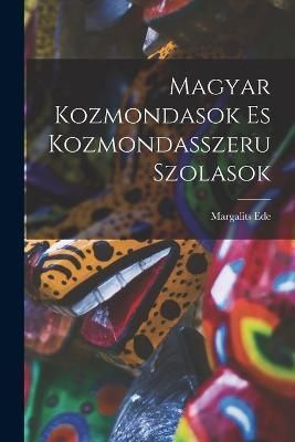 Magyar Kozmondasok es Kozmondasszeru Szolasok By Ede 9781017946376