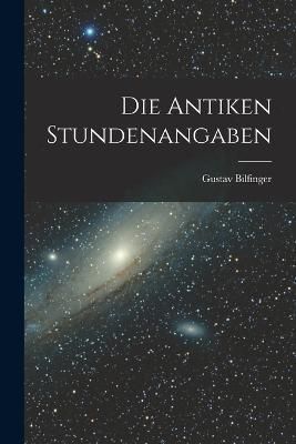 Antiken Stundenangaben By Bilfinger 9781017952957 (Paperback)