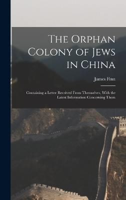 Orphan Colony of Jews in China By Finn 9781017958485 (Hardback)