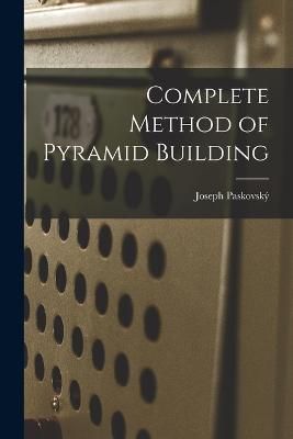 Complete Method of Pyramid Building By Paskovský 9781017962208