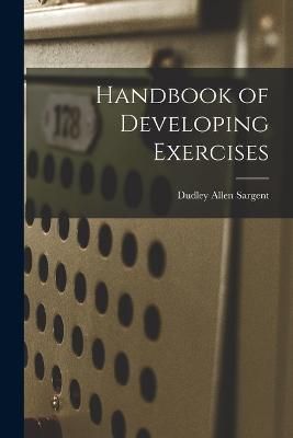 Handbook of Developing Exercises By Sargent 9781017966053 (Paperback)