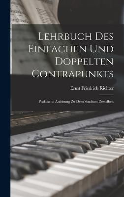 Lehrbuch Des Einfachen Und Doppelten Contrapunkts By Richter