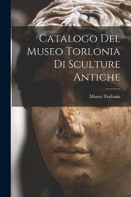 Catalogo Del Museo Torlonia Di Sculture Antiche By Museo Torlonia