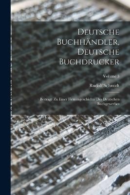 Deutsche Buchhändler, Deutsche Buchdrucker By Schmidt 9781017974874