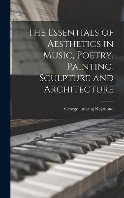 Essentials of Aesthetics in Music, Poetry, Painting, Sculpture and Architecture