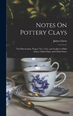 Notes On Pottery Clays By Fairie 9781017990812 (Hardback)