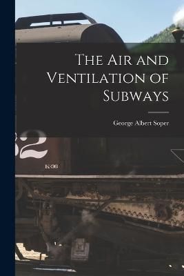 Air and Ventilation of Subways By Soper 9781017994223 (Paperback)