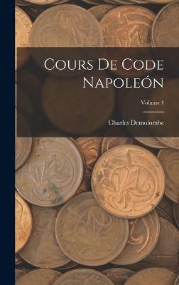 Cours De Code Napoleón; Volume 1 By Demolombe 9781017999785