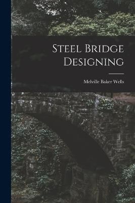 Steel Bridge Designing By Wells 9781018000268 (Paperback)