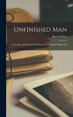Unfinished Man By Wilson 9781018004129 (Hardback)