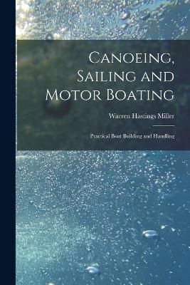 Canoeing, Sailing and Motor Boating By Miller 9781018010069