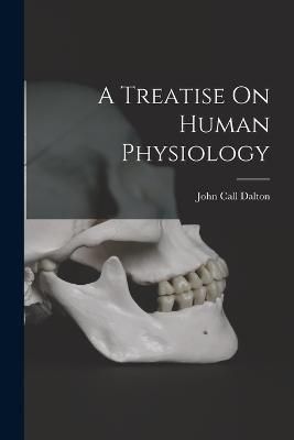 Treatise On Human Physiology By Dalton 9781018012599 (Paperback)