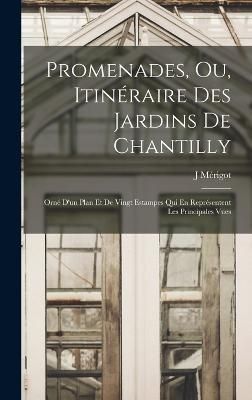 Promenades, Ou, Itinéraire Des Jardins De Chantilly By Mérigot