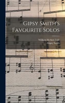Gipsy Smith's Favourite Solos By Smith 9781018021089 (Hardback)