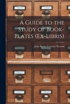 Guide to the Study of Book-Plates (Ex-Libris) By Warren 9781018022055