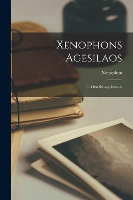 Xenophons Agesilaos By Xenophon 9781018026008 (Paperback)