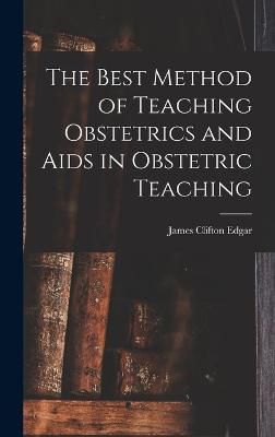 Best Method of Teaching Obstetrics and Aids in Obstetric Teaching