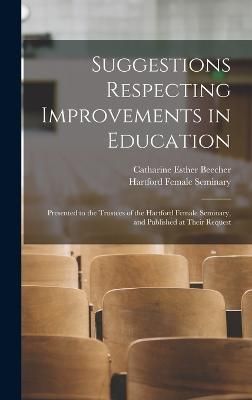 Suggestions Respecting Improvements in Education By Beecher (Hardback)
