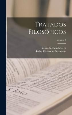 Tratados Filosóficos; Volume 1 By Seneca 9781018029061 (Hardback)