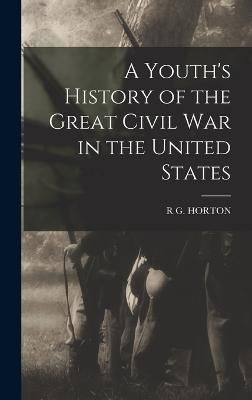 Youth's History of the Great Civil War in the United States By Horton