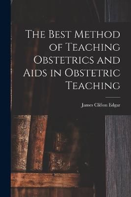 Best Method of Teaching Obstetrics and Aids in Obstetric Teaching