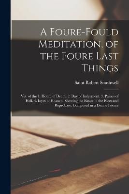 Foure-Fould Meditation, of the Foure Last Things By Southwell