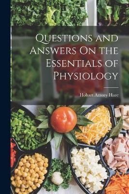 Questions and Answers On the Essentials of Physiology By Hare