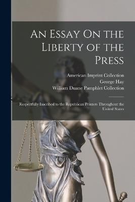 Essay On the Liberty of the Press By Hay 9781018054605 (Paperback)
