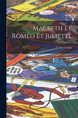 Macbeth Et Roméo Et Juliette By DesChamps 9781018066066 (Paperback)