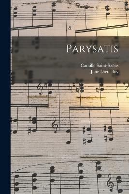Parysatis By Saint-Saëns 9781018068336 (Paperback)