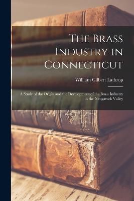 Brass Industry in Connecticut By Lathrop 9781018068367 (Paperback)