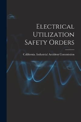 Electrical Utilization Safety Orders 9781018068756 (Paperback)