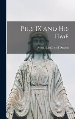 Pius IX and his Time By Dawson 9781018069869 (Hardback)