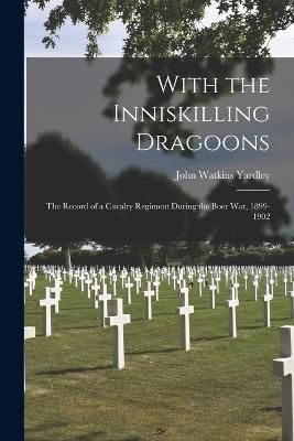 With the Inniskilling Dragoons By Yardley 9781018072364 (Paperback)
