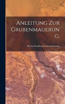Anleitung zur Grubenmauerung. By Gaetzschmann 9781018078649 (Hardback)