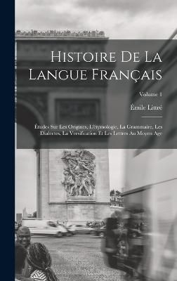 Histoire De La Langue Français By Littré 9781018087672 (Hardback)