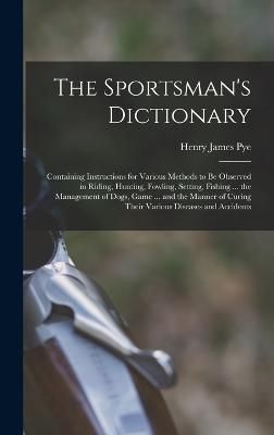 Sportsman's Dictionary By Pye 9781018088266 (Hardback)