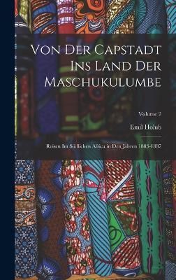 Von Der Capstadt Ins Land Der Maschukulumbe By Holub 9781018088327