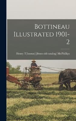 Bottineau Illustrated 1901-2 By McPhillips 9781018088785 (Hardback)