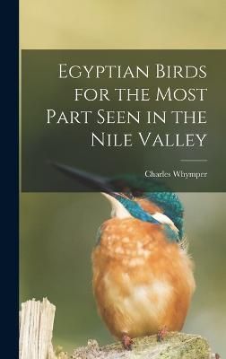 Egyptian Birds for the Most Part Seen in the Nile Valley By Whymper