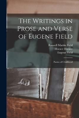 Writings in Prose and Verse of Eugene Field By Field 9781018091570