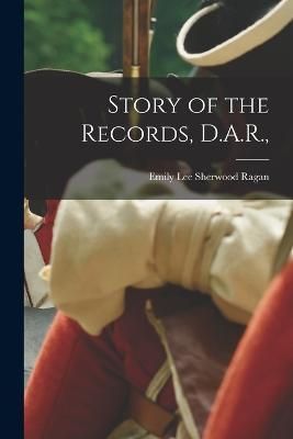 Story of the Records, D.A.R., By Ragan 9781018098142 (Paperback)
