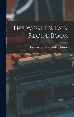 World's Fair Recipe Book By Landis 9781018098753 (Hardback)