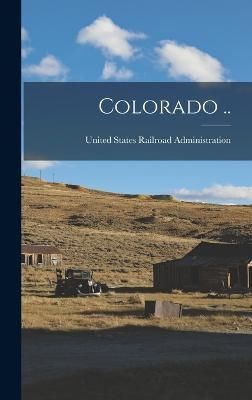 Colorado .. By United States Railroad Administration (creator)