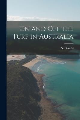 On and off the Turf in Australia By Gould 9781018105376 (Paperback)