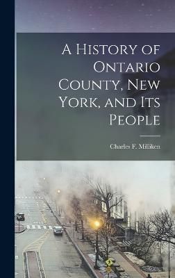 History of Ontario County, New York, and its People By Milliken