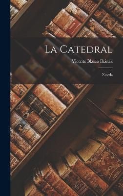catedral; novela By Blasco Ibáñez 9781018110820 (Hardback)