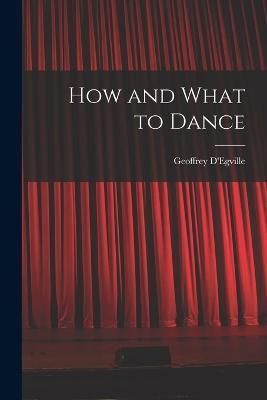 How and What to Dance By D'Egville 9781018115696 (Paperback)