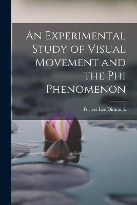 Experimental Study of Visual Movement and the phi Phenomenon